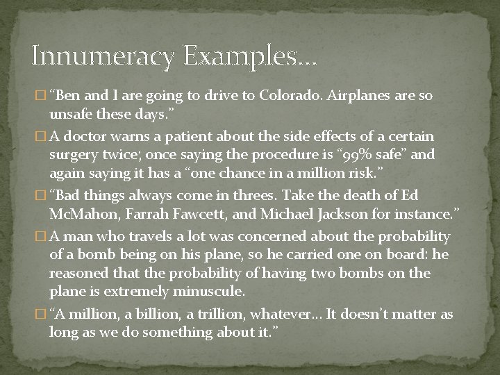 Innumeracy Examples… � “Ben and I are going to drive to Colorado. Airplanes are