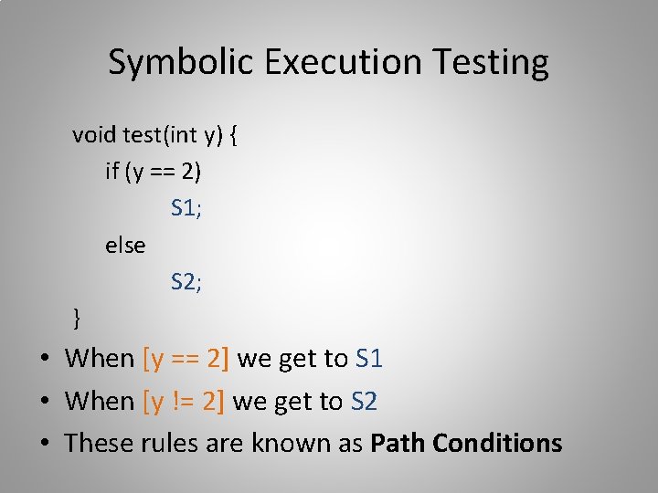 Symbolic Execution Testing void test(int y) { if (y == 2) S 1; else