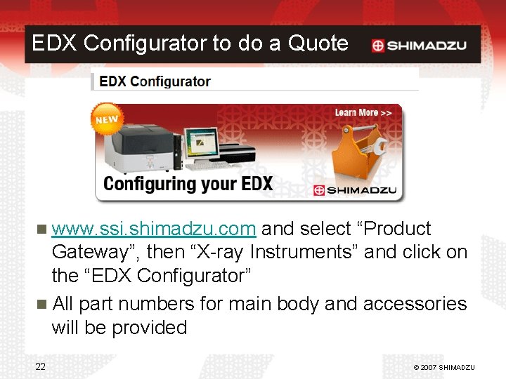 EDX Configurator to do a Quote www. ssi. shimadzu. com and select “Product Gateway”,