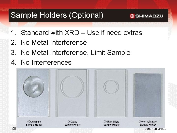Sample Holders (Optional) 1. 2. 3. 4. 50 Standard with XRD – Use if