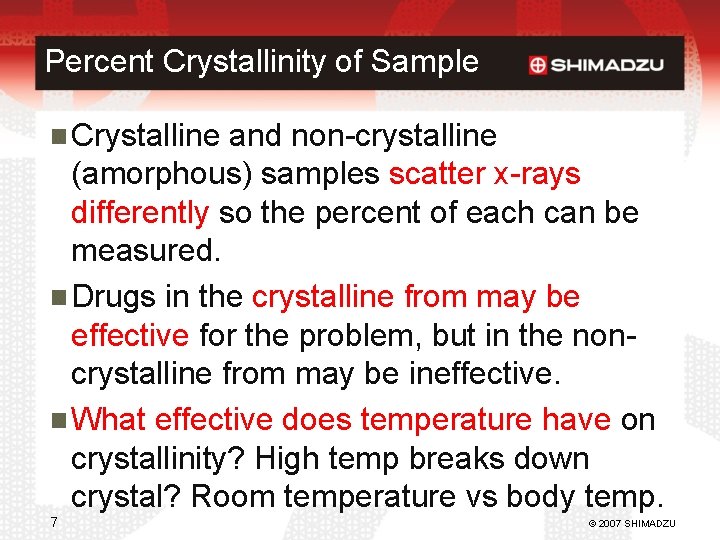 Percent Crystallinity of Sample Crystalline and non-crystalline (amorphous) samples scatter x-rays differently so the