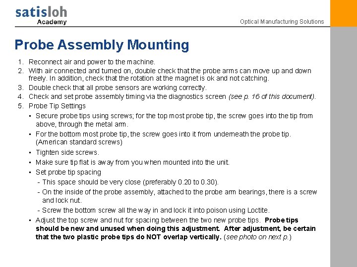 Optical Manufacturing Solutions Probe Assembly Mounting 1. Reconnect air and power to the machine.