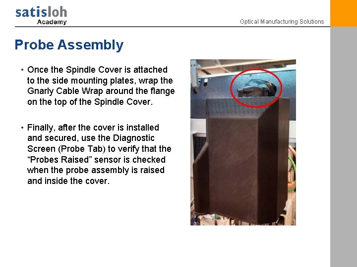 Optical Manufacturing Solutions Probe Assembly • Once the Spindle Cover is attached to the