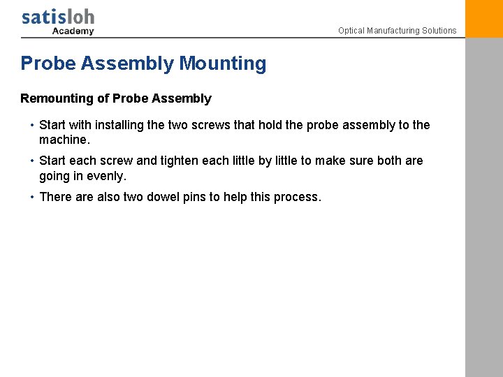 Optical Manufacturing Solutions Probe Assembly Mounting Remounting of Probe Assembly • Start with installing