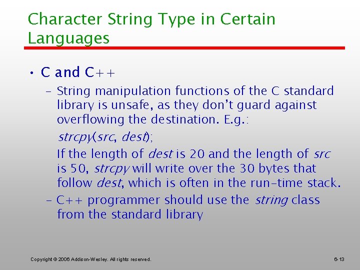 Character String Type in Certain Languages • C and C++ – String manipulation functions