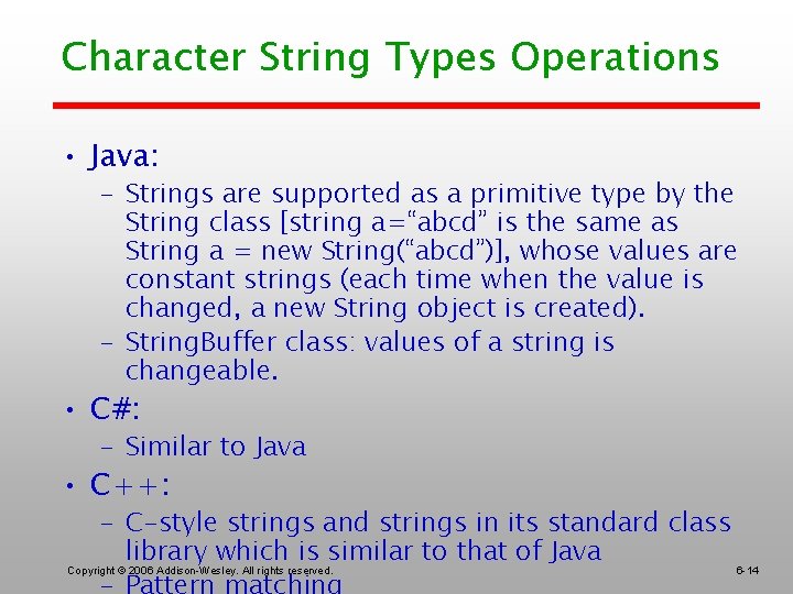 Character String Types Operations • Java: – Strings are supported as a primitive type