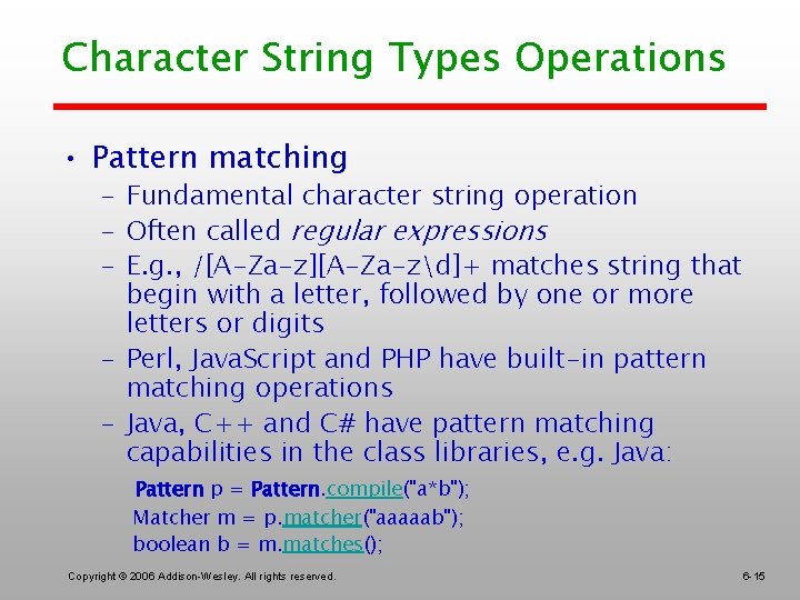 Character String Types Operations • Pattern matching – Fundamental character string operation – Often