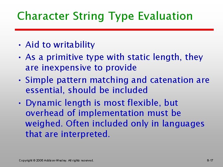 Character String Type Evaluation • Aid to writability • As a primitive type with