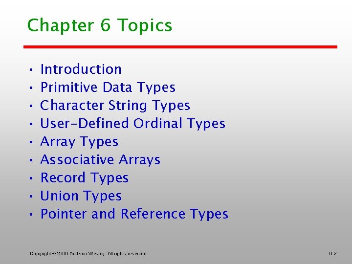 Chapter 6 Topics • • • Introduction Primitive Data Types Character String Types User-Defined