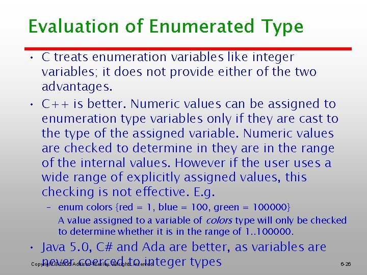 Evaluation of Enumerated Type • C treats enumeration variables like integer variables; it does