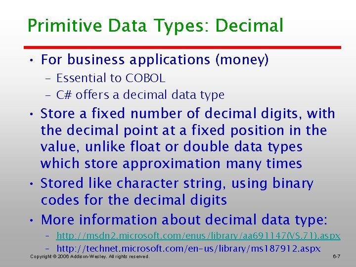 Primitive Data Types: Decimal • For business applications (money) – Essential to COBOL –