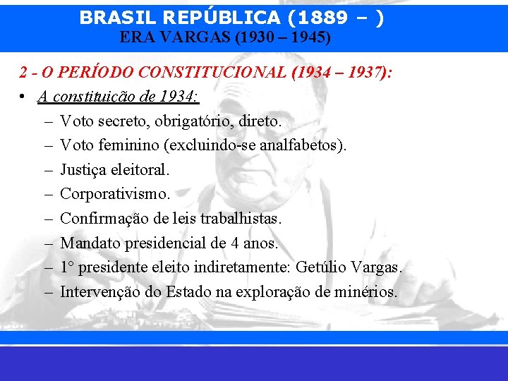 BRASIL REPÚBLICA (1889 – ) ERA VARGAS (1930 – 1945) 2 - O PERÍODO