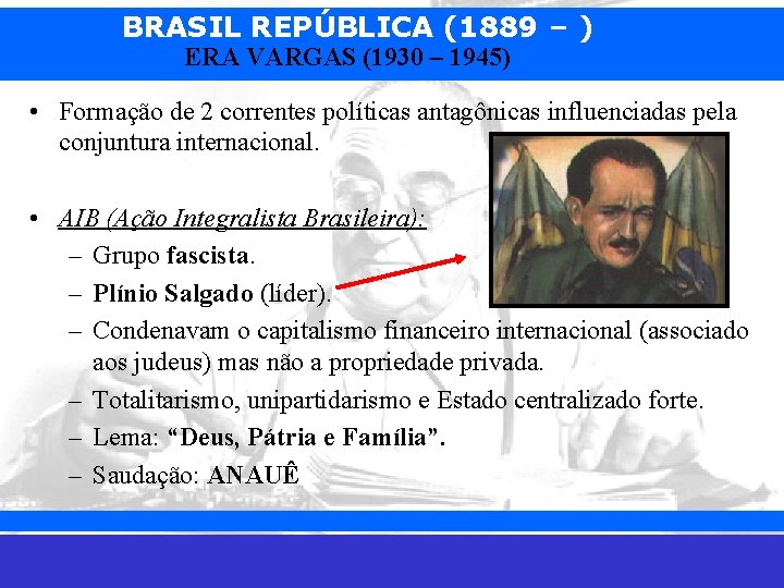 BRASIL REPÚBLICA (1889 – ) ERA VARGAS (1930 – 1945) • Formação de 2