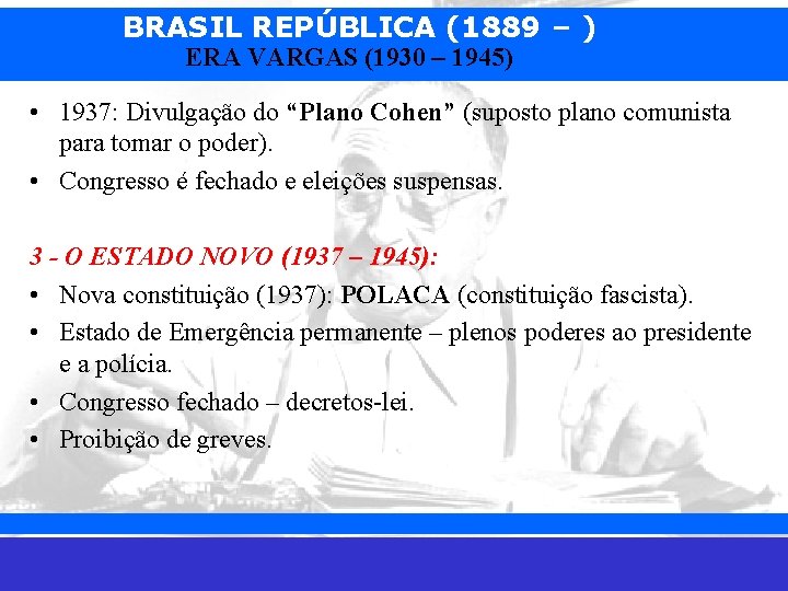 BRASIL REPÚBLICA (1889 – ) ERA VARGAS (1930 – 1945) • 1937: Divulgação do