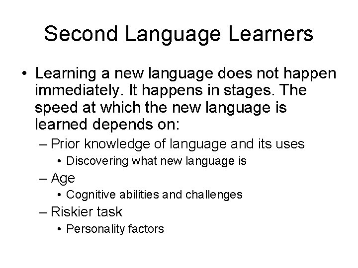 Second Language Learners • Learning a new language does not happen immediately. It happens