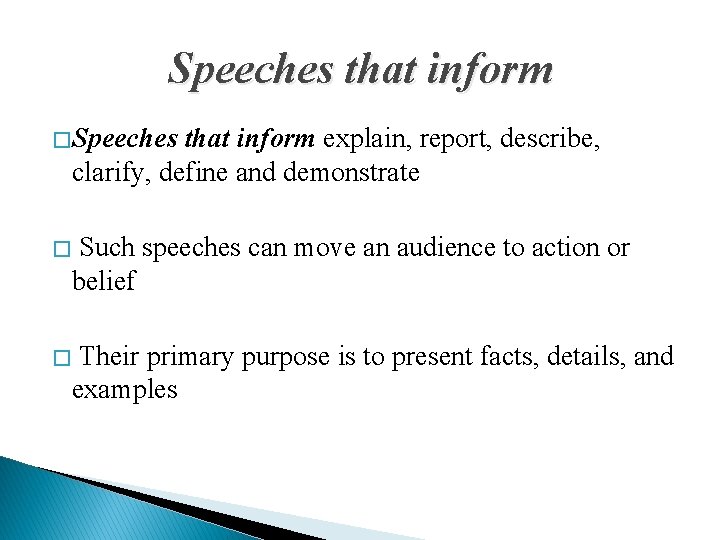 Speeches that inform � Speeches that inform explain, report, describe, clarify, define and demonstrate