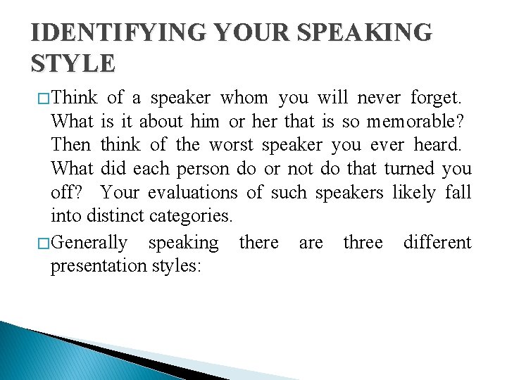 IDENTIFYING YOUR SPEAKING STYLE � Think of a speaker whom you will never forget.
