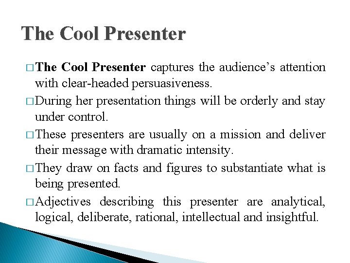 The Cool Presenter � The Cool Presenter captures the audience’s attention with clear-headed persuasiveness.