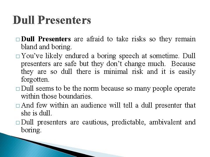 Dull Presenters � Dull Presenters are afraid to take risks so they remain bland