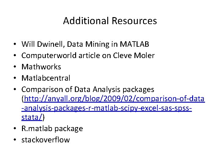Additional Resources Will Dwinell, Data Mining in MATLAB Computerworld article on Cleve Moler Mathworks