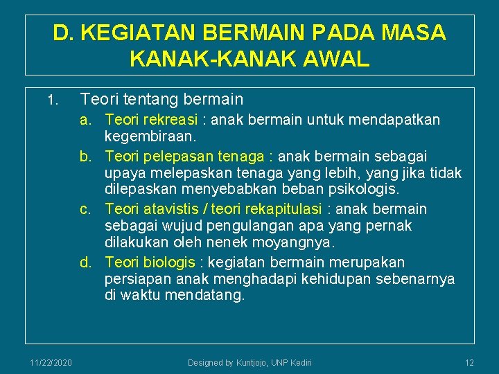 D. KEGIATAN BERMAIN PADA MASA KANAK-KANAK AWAL 1. Teori tentang bermain a. Teori rekreasi