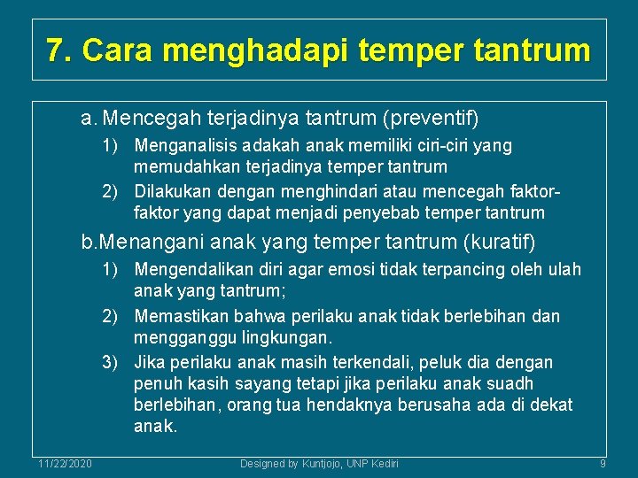 7. Cara menghadapi temper tantrum a. Mencegah terjadinya tantrum (preventif) 1) Menganalisis adakah anak