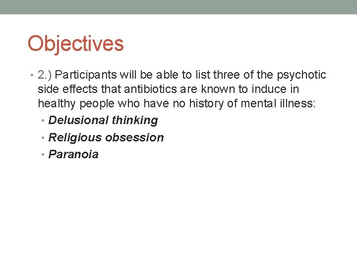 Objectives • 2. ) Participants will be able to list three of the psychotic