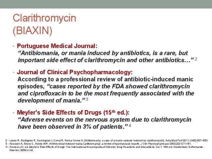 Clarithromycin (BIAXIN) • Portuguese Medical Journal: “Antibiomania, or mania induced by antibiotics, is a