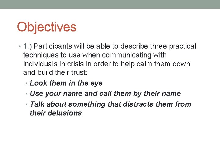 Objectives • 1. ) Participants will be able to describe three practical techniques to