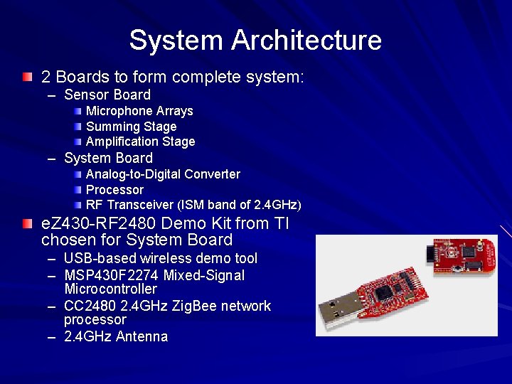 System Architecture 2 Boards to form complete system: – Sensor Board Microphone Arrays Summing System Architecture 2 Boards to form complete system: – Sensor Board Microphone Arrays Summing