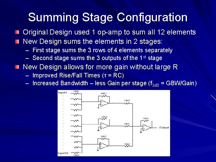 Summing Stage Configuration Original Design used 1 op-amp to sum all 12 elements New Summing Stage Configuration Original Design used 1 op-amp to sum all 12 elements New