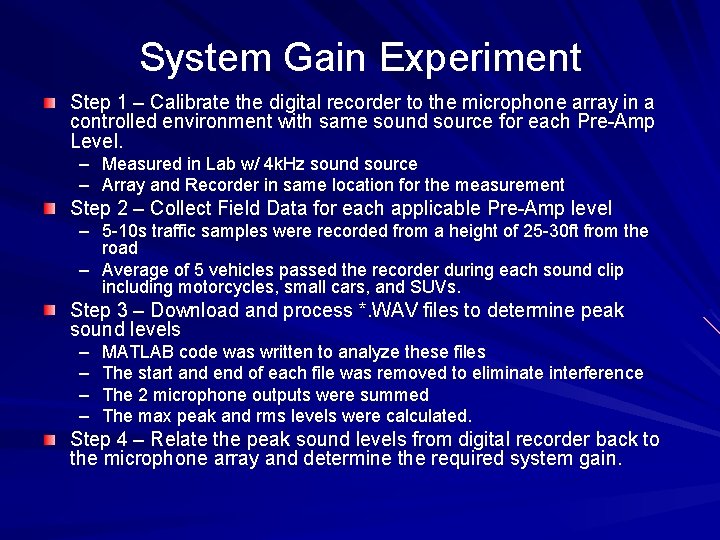System Gain Experiment Step 1 – Calibrate the digital recorder to the microphone array System Gain Experiment Step 1 – Calibrate the digital recorder to the microphone array