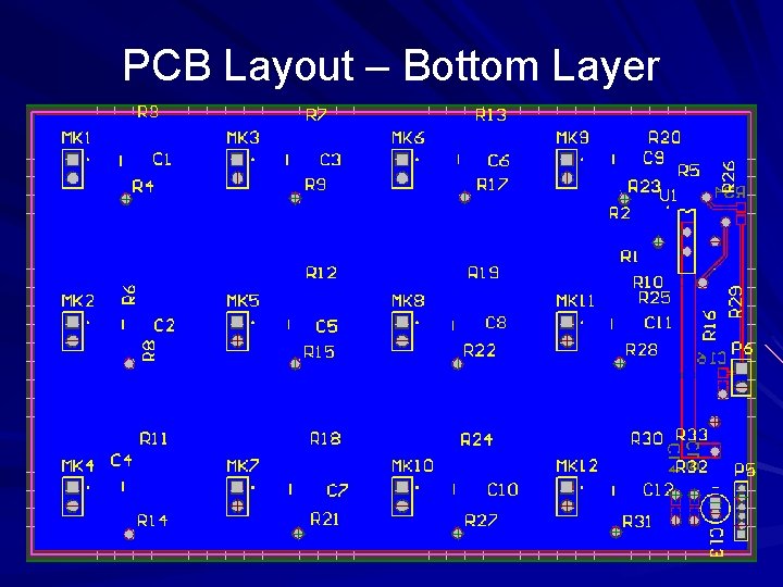 PCB Layout – Bottom Layer PCB Layout – Bottom Layer