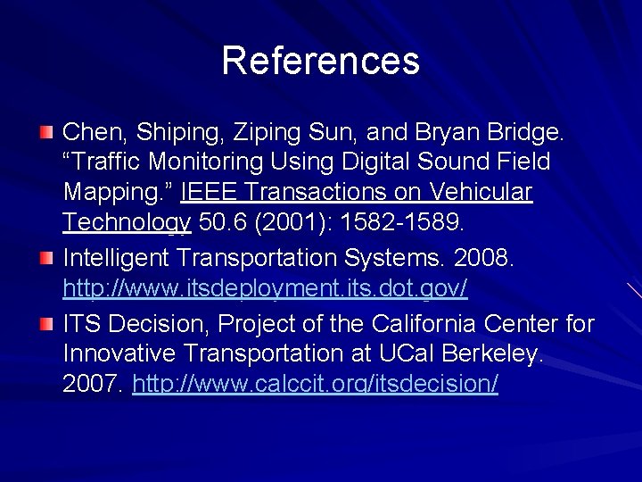 References Chen, Shiping, Ziping Sun, and Bryan Bridge. “Traffic Monitoring Using Digital Sound Field References Chen, Shiping, Ziping Sun, and Bryan Bridge. “Traffic Monitoring Using Digital Sound Field
