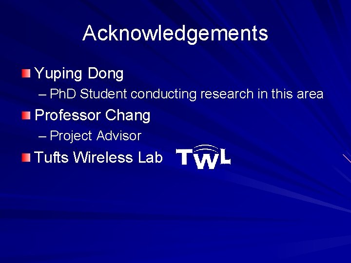 Acknowledgements Yuping Dong – Ph. D Student conducting research in this area Professor Chang Acknowledgements Yuping Dong – Ph. D Student conducting research in this area Professor Chang