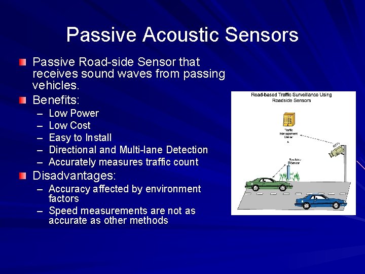 Passive Acoustic Sensors Passive Road-side Sensor that receives sound waves from passing vehicles. Benefits: Passive Acoustic Sensors Passive Road-side Sensor that receives sound waves from passing vehicles. Benefits:
