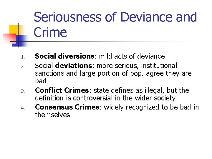 Seriousness of Deviance and Crime 1. 2. 3. 4. Social diversions: mild acts of Seriousness of Deviance and Crime 1. 2. 3. 4. Social diversions: mild acts of