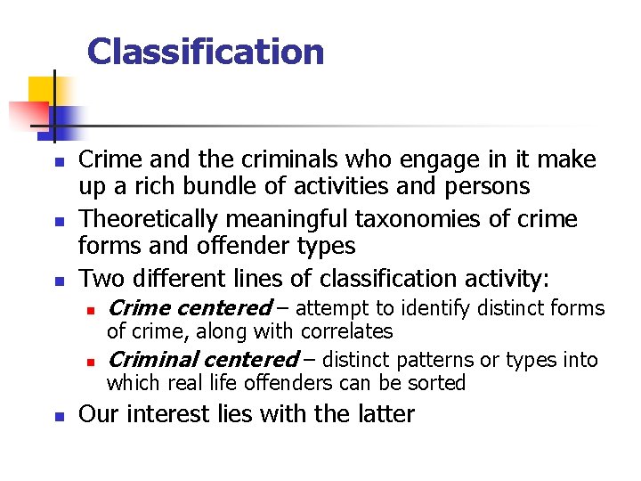 Classification n Crime and the criminals who engage in it make up a rich Classification n Crime and the criminals who engage in it make up a rich