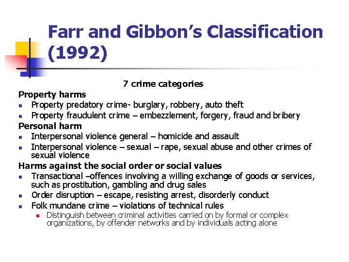 Farr and Gibbon’s Classification (1992) 7 crime categories Property harms n Property predatory crime- Farr and Gibbon’s Classification (1992) 7 crime categories Property harms n Property predatory crime-