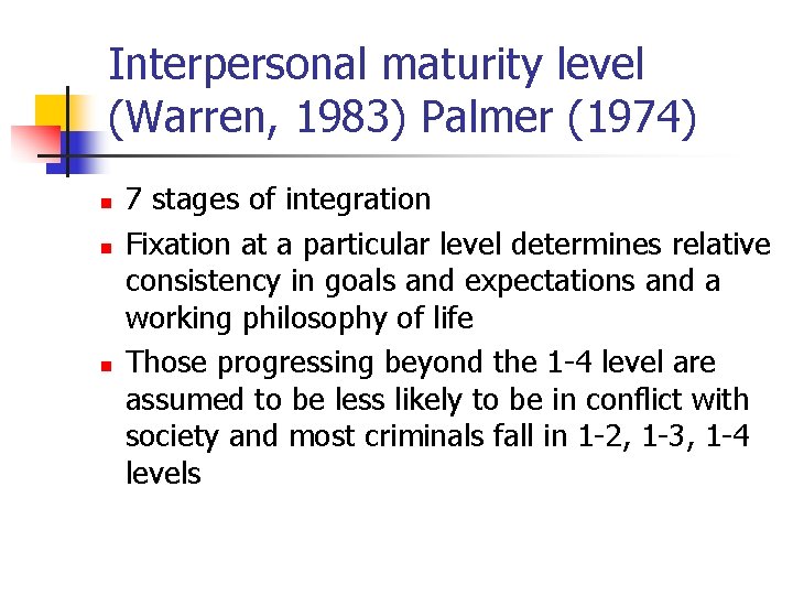 Interpersonal maturity level (Warren, 1983) Palmer (1974) n n n 7 stages of integration Interpersonal maturity level (Warren, 1983) Palmer (1974) n n n 7 stages of integration