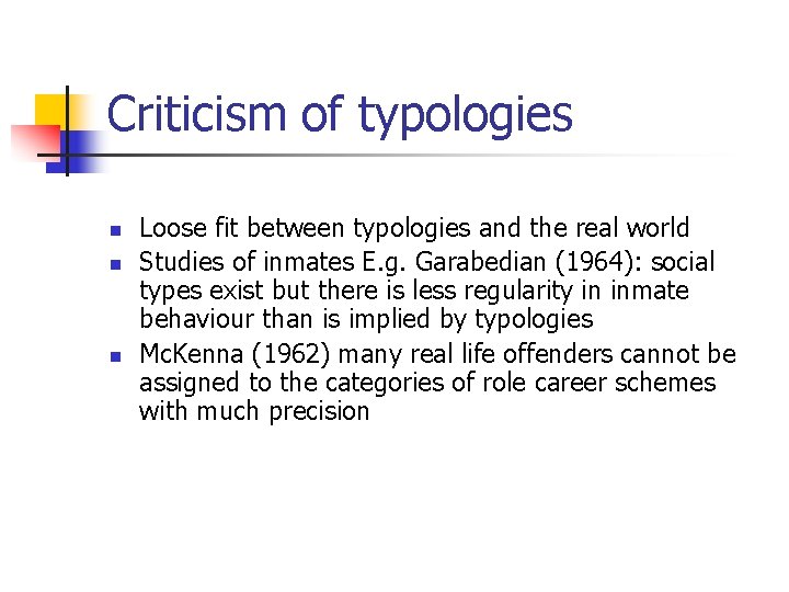 Criticism of typologies n n n Loose fit between typologies and the real world Criticism of typologies n n n Loose fit between typologies and the real world