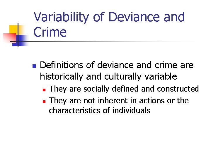 Variability of Deviance and Crime n Definitions of deviance and crime are historically and Variability of Deviance and Crime n Definitions of deviance and crime are historically and