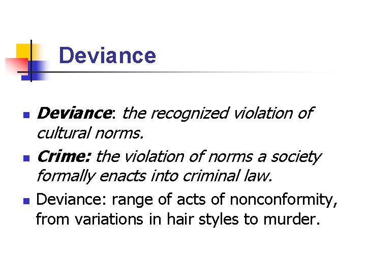 Deviance n n n Deviance: the recognized violation of cultural norms. Crime: the violation Deviance n n n Deviance: the recognized violation of cultural norms. Crime: the violation