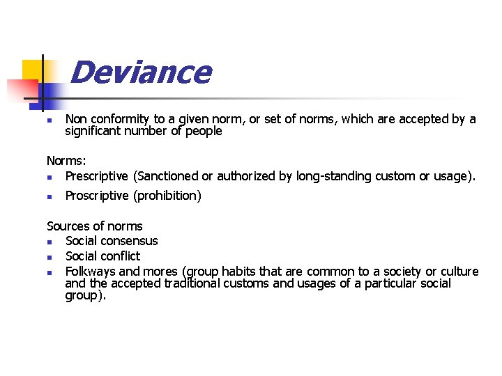 Deviance n Non conformity to a given norm, or set of norms, which are Deviance n Non conformity to a given norm, or set of norms, which are