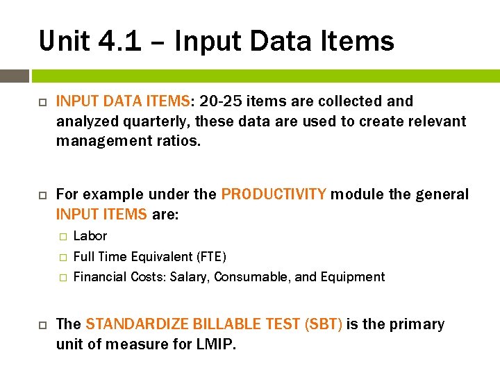 Unit 4. 1 – Input Data Items INPUT DATA ITEMS: 20 -25 items are