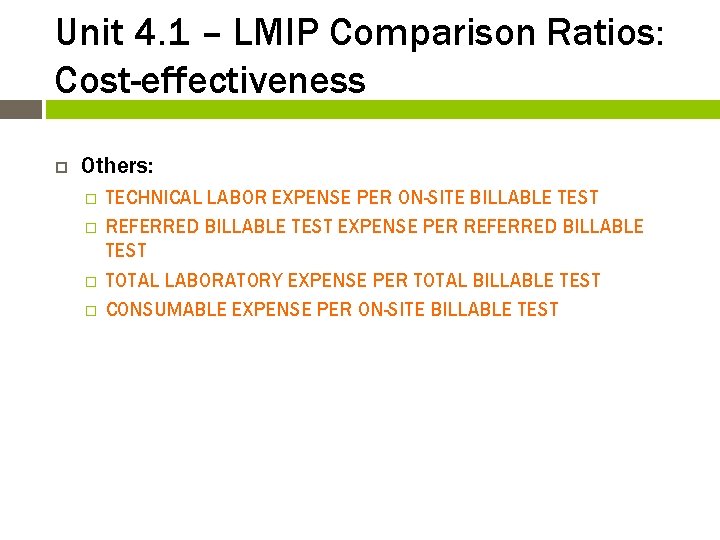 Unit 4. 1 – LMIP Comparison Ratios: Cost-effectiveness Others: � � TECHNICAL LABOR EXPENSE