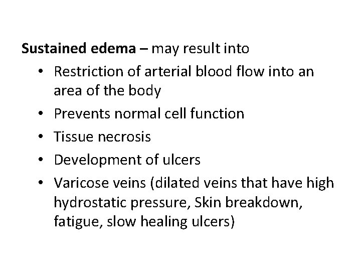 Sustained edema – may result into • Restriction of arterial blood flow into an
