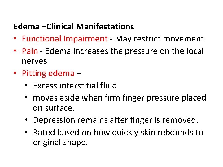 Edema –Clinical Manifestations • Functional Impairment - May restrict movement • Pain - Edema