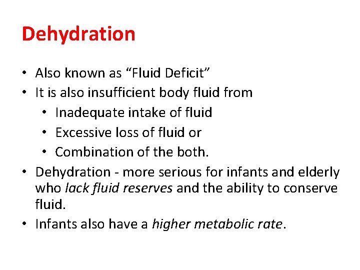Dehydration • Also known as “Fluid Deficit” • It is also insufficient body fluid
