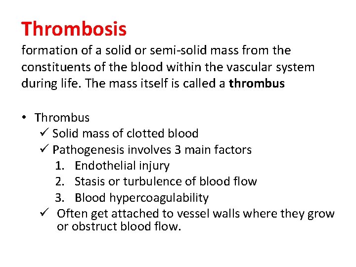 Thrombosis formation of a solid or semi-solid mass from the constituents of the blood